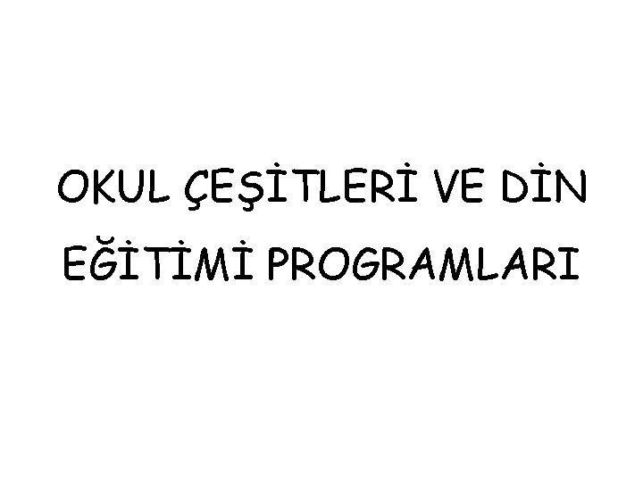 OKUL ÇEŞİTLERİ VE DİN EĞİTİMİ PROGRAMLARI 