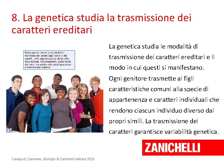 8. La genetica studia la trasmissione dei caratteri ereditari La genetica studia le modalità