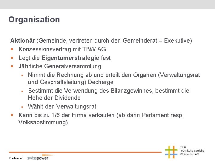 Organisation Aktionär (Gemeinde, vertreten durch den Gemeinderat = Exekutive) § Konzessionsvertrag mit TBW AG