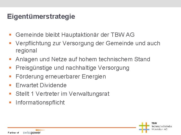 Eigentümerstrategie § Gemeinde bleibt Hauptaktionär der TBW AG § Verpflichtung zur Versorgung der Gemeinde Eigentümerstrategie § Gemeinde bleibt Hauptaktionär der TBW AG § Verpflichtung zur Versorgung der Gemeinde