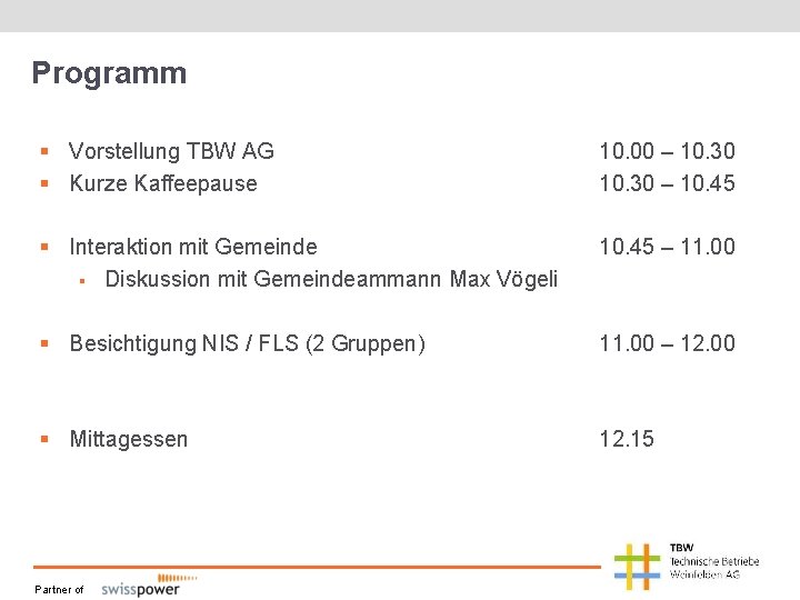 Programm § Vorstellung TBW AG § Kurze Kaffeepause 10. 00 – 10. 30 –