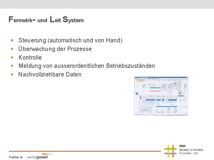 Fernwirk- und Leit System § § § Steuerung (automatisch und von Hand) Überwachung der Fernwirk- und Leit System § § § Steuerung (automatisch und von Hand) Überwachung der