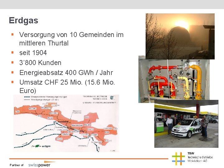 Erdgas § Versorgung von 10 Gemeinden im mittleren Thurtal § seit 1904 § 3’