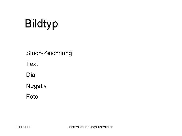 Bildtyp Strich-Zeichnung Text Dia Negativ Foto 9. 11. 2000 jochen. koubek@hu-berlin. de 