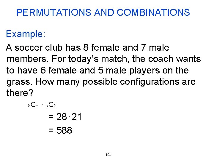 PERMUTATIONS AND COMBINATIONS Example: A soccer club has 8 female and 7 male members.