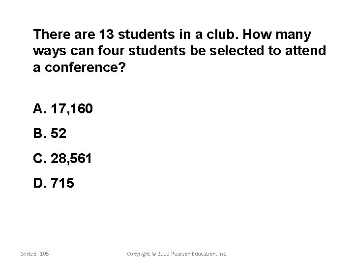 There are 13 students in a club. How many ways can four students be