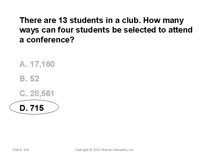 There are 13 students in a club. How many ways can four students be