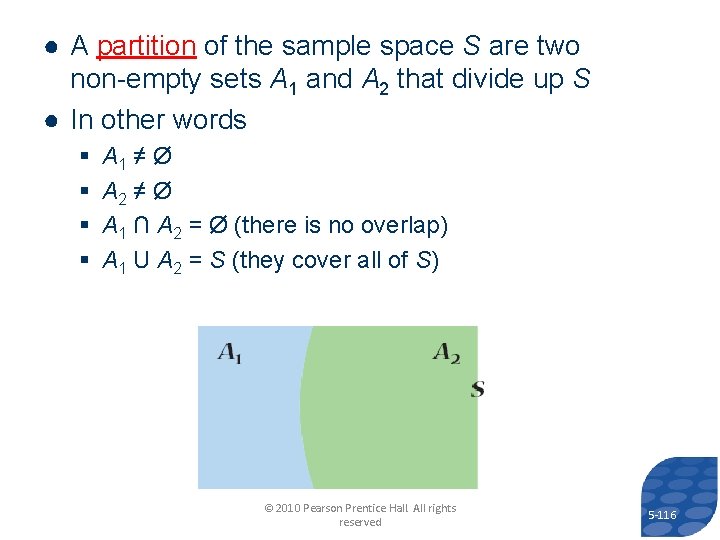 ● A partition of the sample space S are two non-empty sets A 1