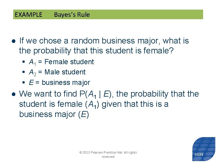 EXAMPLE Bayes’s Rule ● If we chose a random business major, what is the