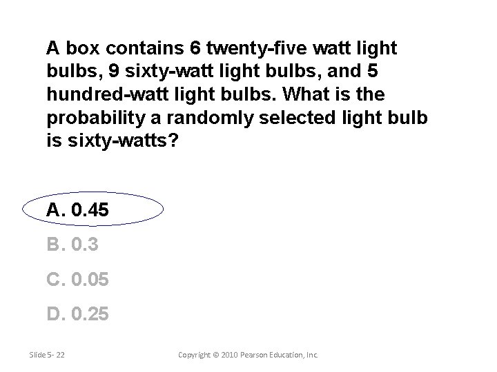 A box contains 6 twenty-five watt light bulbs, 9 sixty-watt light bulbs, and 5