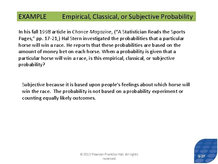 EXAMPLE Empirical, Classical, or Subjective Probability In his fall 1998 article in Chance Magazine,