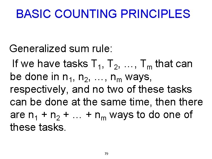 BASIC COUNTING PRINCIPLES Generalized sum rule: If we have tasks T 1, T 2,