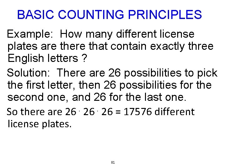 BASIC COUNTING PRINCIPLES Example: How many different license plates are there that contain exactly