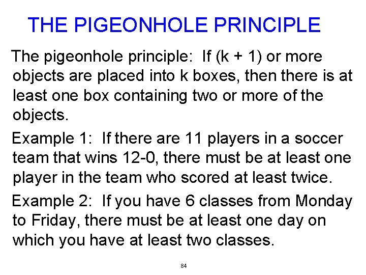 THE PIGEONHOLE PRINCIPLE The pigeonhole principle: If (k + 1) or more objects are