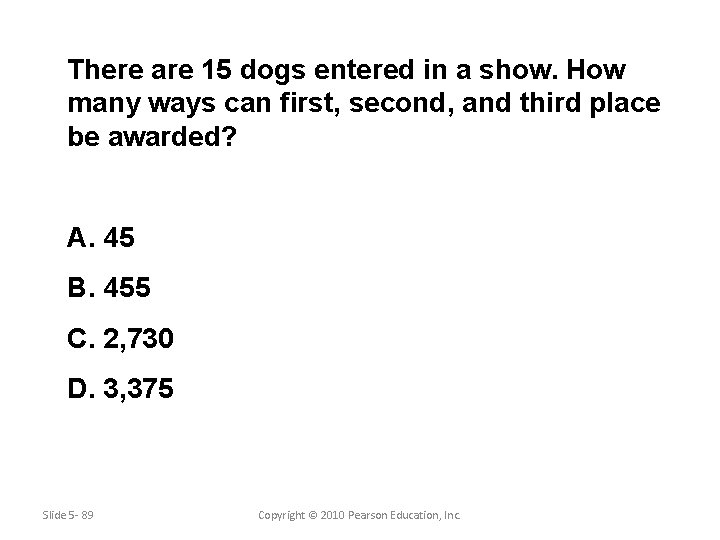 There are 15 dogs entered in a show. How many ways can first, second,