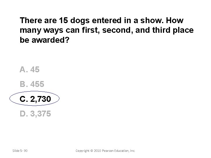 There are 15 dogs entered in a show. How many ways can first, second,