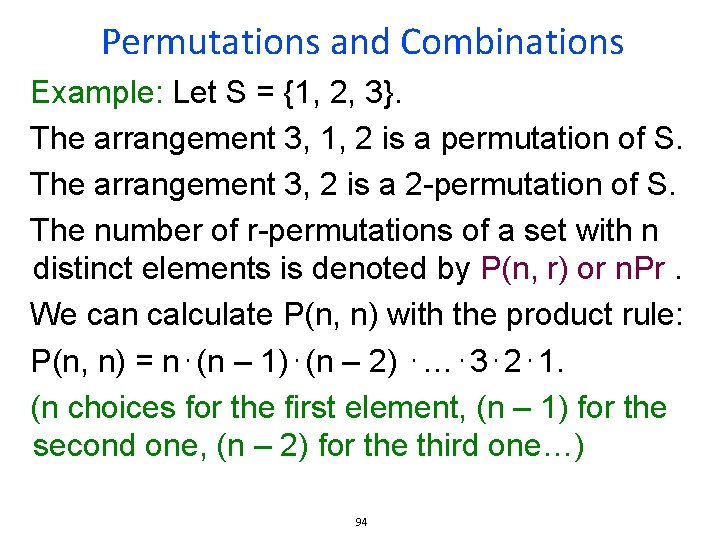 Permutations and Combinations Example: Let S = {1, 2, 3}. The arrangement 3, 1,