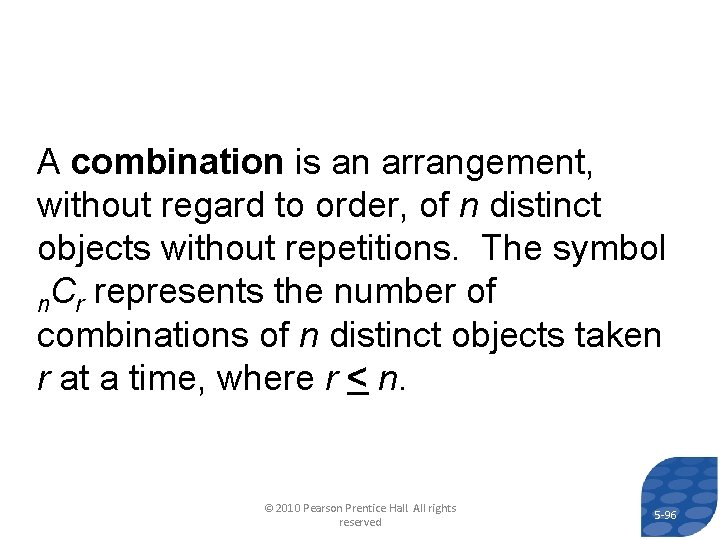 A combination is an arrangement, without regard to order, of n distinct objects without