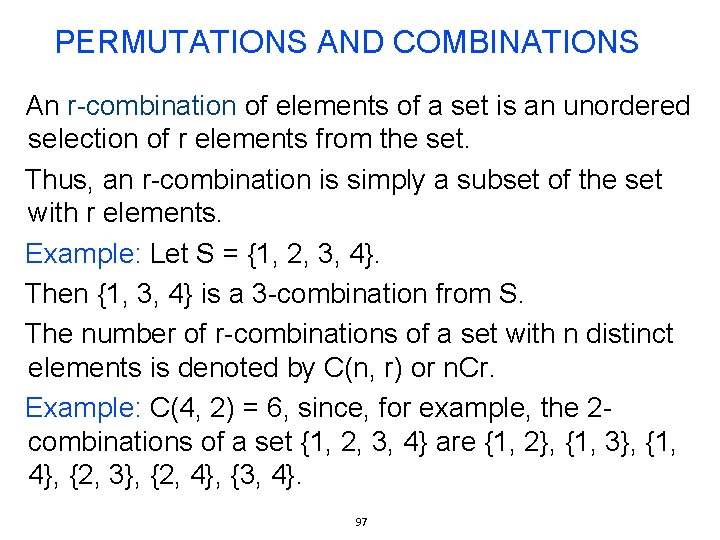 PERMUTATIONS AND COMBINATIONS An r-combination of elements of a set is an unordered selection