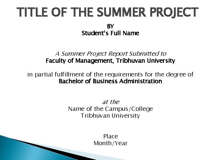 TITLE OF THE SUMMER PROJECT BY Student’s Full Name A Summer Project Report Submitted