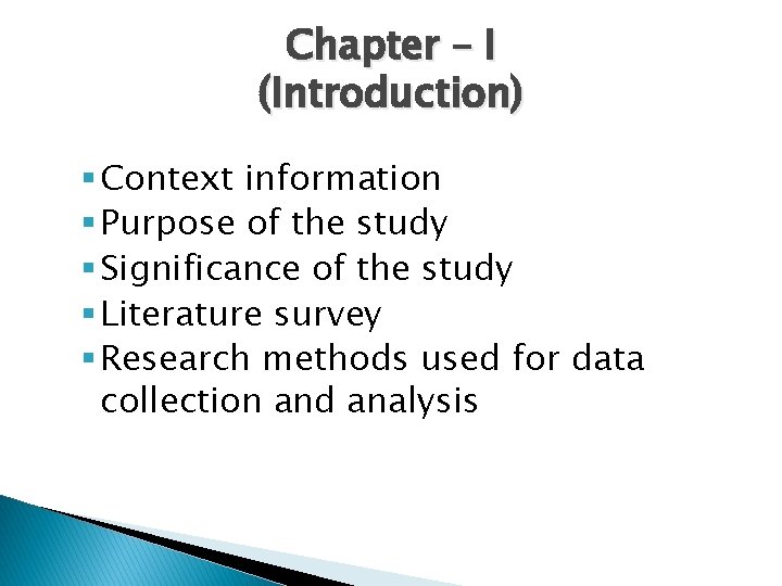 Chapter – I (Introduction) § Context information § Purpose of the study § Significance