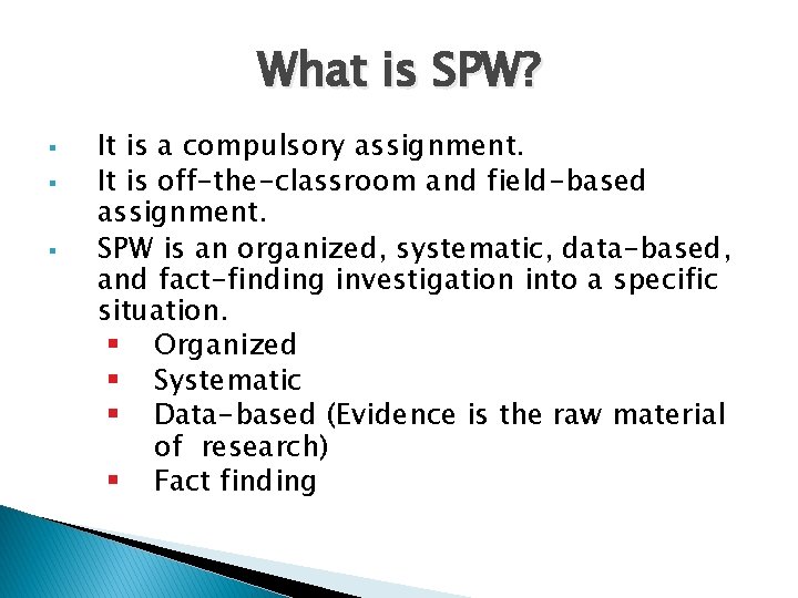 What is SPW? § § § It is a compulsory assignment. It is off-the-classroom