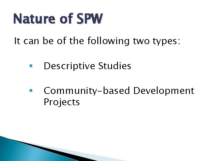 Nature of SPW It can be of the following two types: § Descriptive Studies