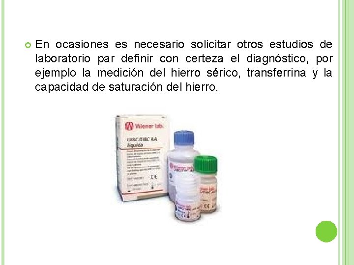  En ocasiones es necesario solicitar otros estudios de laboratorio par definir con certeza