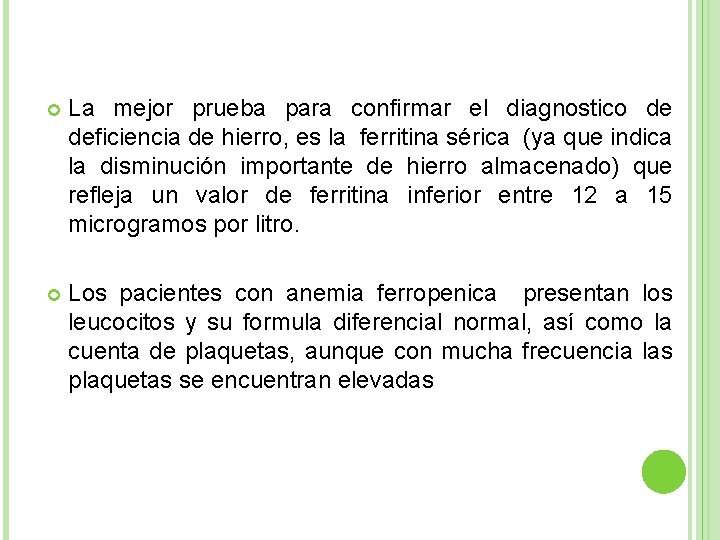  La mejor prueba para confirmar el diagnostico de deficiencia de hierro, es la