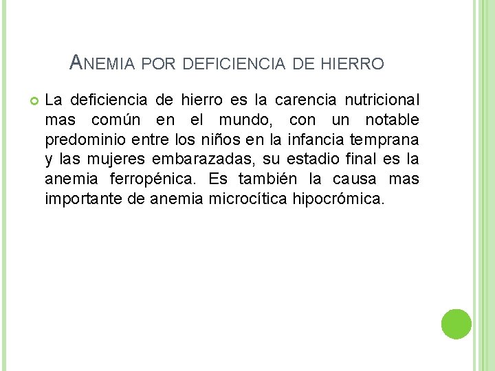 ANEMIA POR DEFICIENCIA DE HIERRO La deficiencia de hierro es la carencia nutricional mas