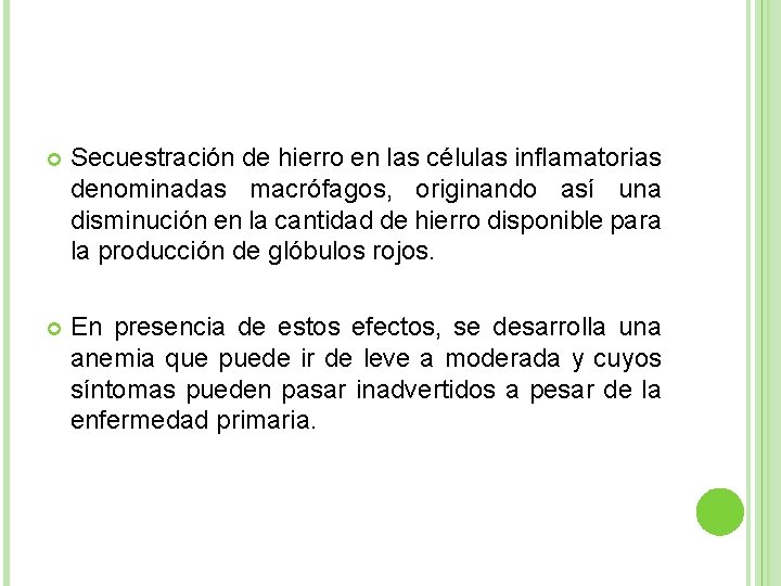  Secuestración de hierro en las células inflamatorias denominadas macrófagos, originando así una disminución