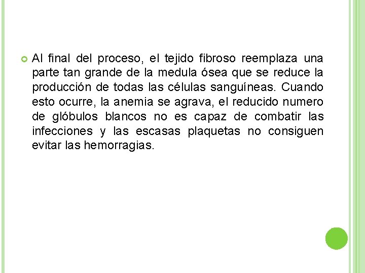  Al final del proceso, el tejido fibroso reemplaza una parte tan grande de