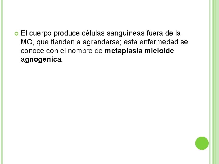  El cuerpo produce células sanguíneas fuera de la MO, que tienden a agrandarse;