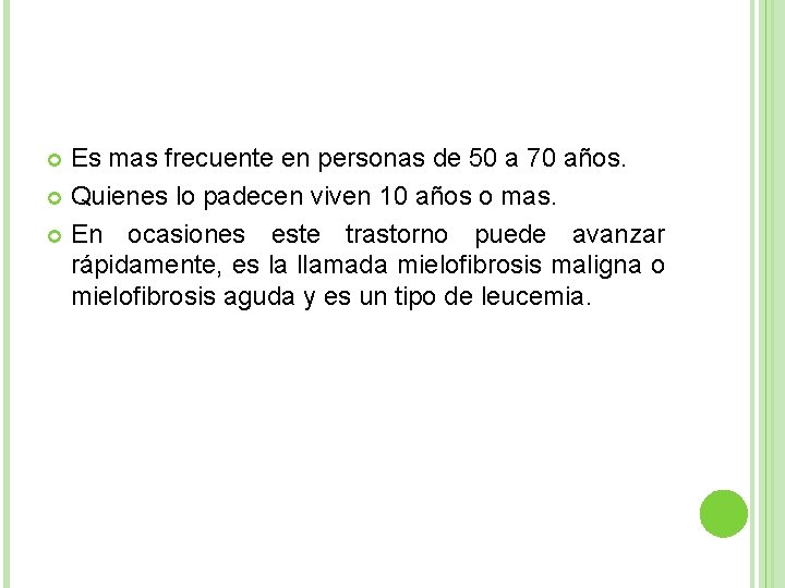 Es mas frecuente en personas de 50 a 70 años. Quienes lo padecen viven