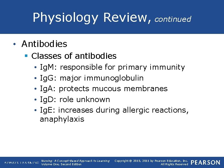 Physiology Review, continued • Antibodies § Classes of antibodies • • • Ig. M:
