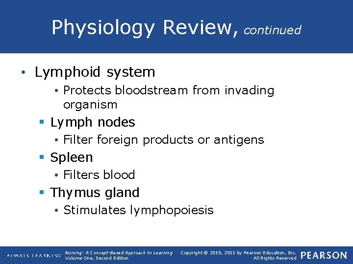Physiology Review, continued • Lymphoid system • Protects bloodstream from invading organism § Lymph