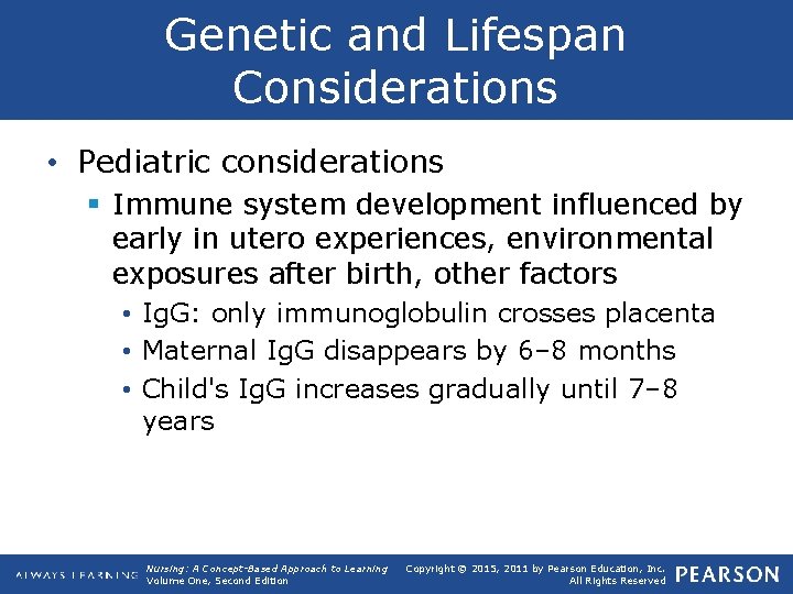 Genetic and Lifespan Considerations • Pediatric considerations § Immune system development influenced by early