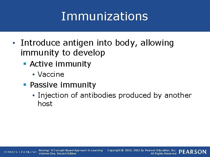 Immunizations • Introduce antigen into body, allowing immunity to develop § Active immunity •