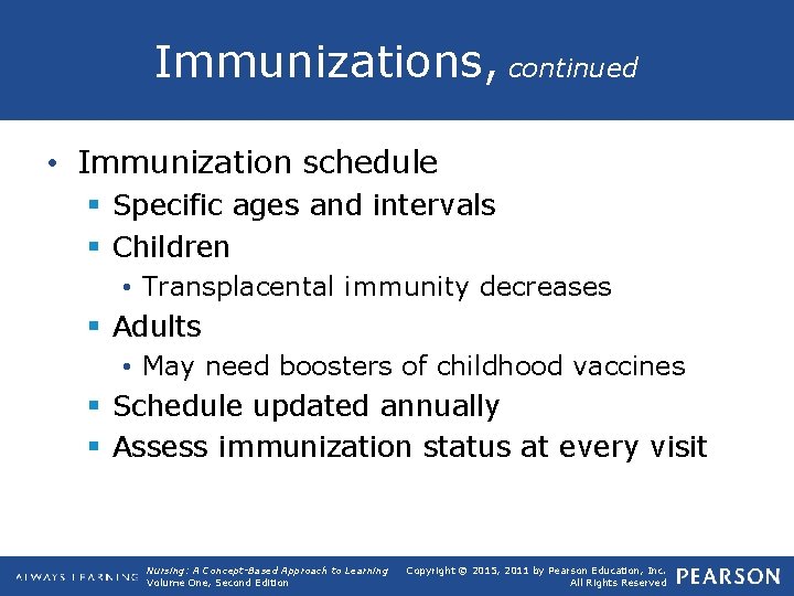 Immunizations, continued • Immunization schedule § Specific ages and intervals § Children • Transplacental