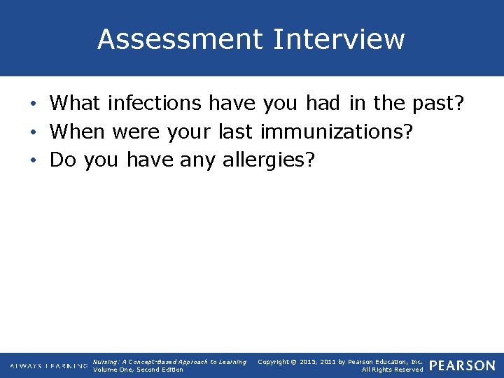 Assessment Interview • What infections have you had in the past? • When were