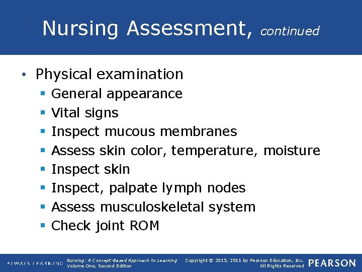 Nursing Assessment, continued • Physical examination § § § § General appearance Vital signs