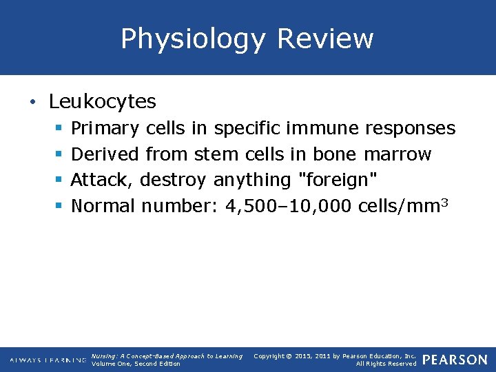 Physiology Review • Leukocytes § § Primary cells in specific immune responses Derived from