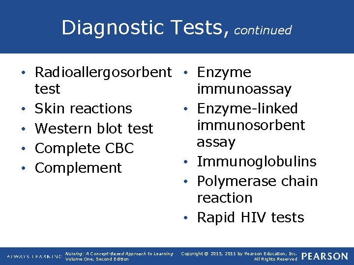 Diagnostic Tests, continued • Radioallergosorbent • Enzyme test immunoassay • Skin reactions • Enzyme-linked