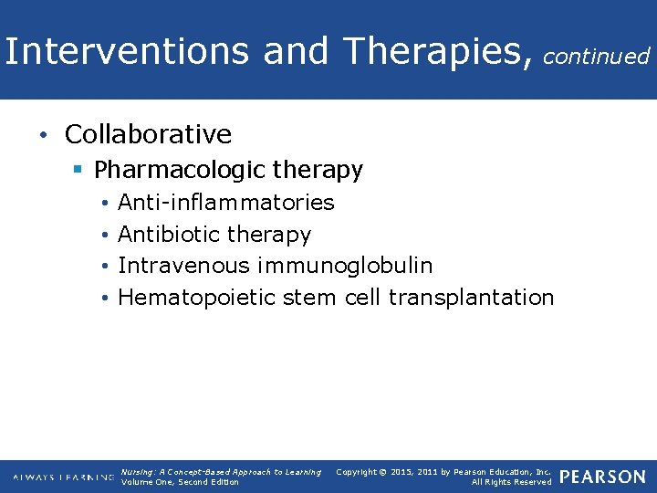 Interventions and Therapies, continued • Collaborative § Pharmacologic therapy • • Anti-inflammatories Antibiotic therapy