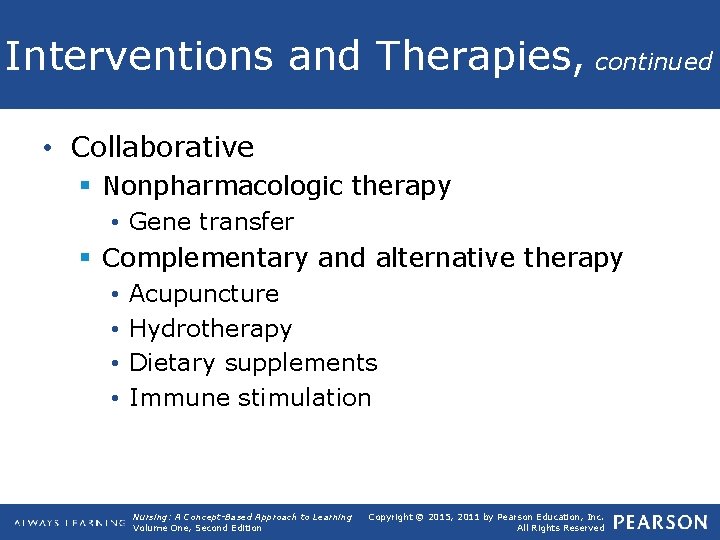 Interventions and Therapies, continued • Collaborative § Nonpharmacologic therapy • Gene transfer § Complementary