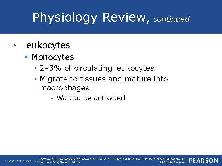 Physiology Review, continued • Leukocytes § Monocytes • 2– 3% of circulating leukocytes •