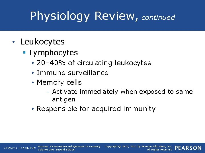 Physiology Review, continued • Leukocytes § Lymphocytes • 20– 40% of circulating leukocytes •