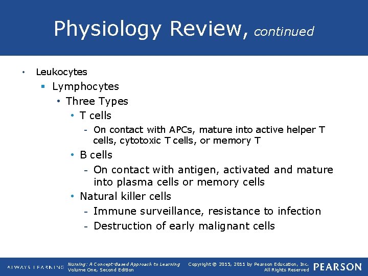Physiology Review, continued • Leukocytes § Lymphocytes • Three Types • T cells -