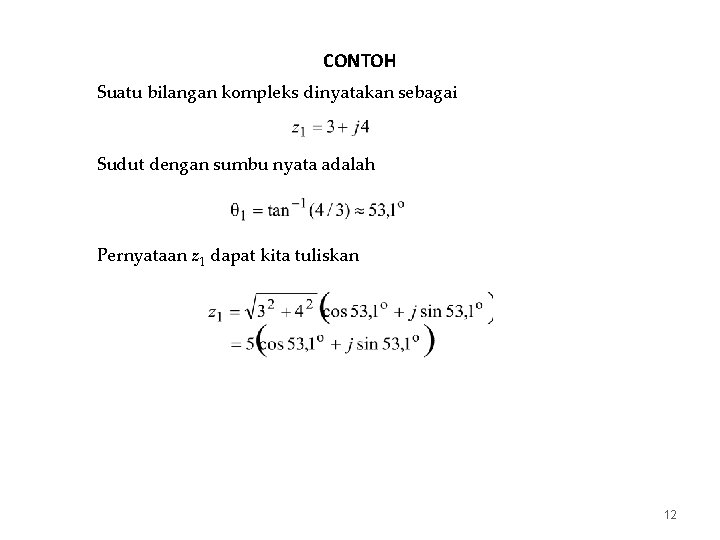 CONTOH Suatu bilangan kompleks dinyatakan sebagai Sudut dengan sumbu nyata adalah Pernyataan z 1