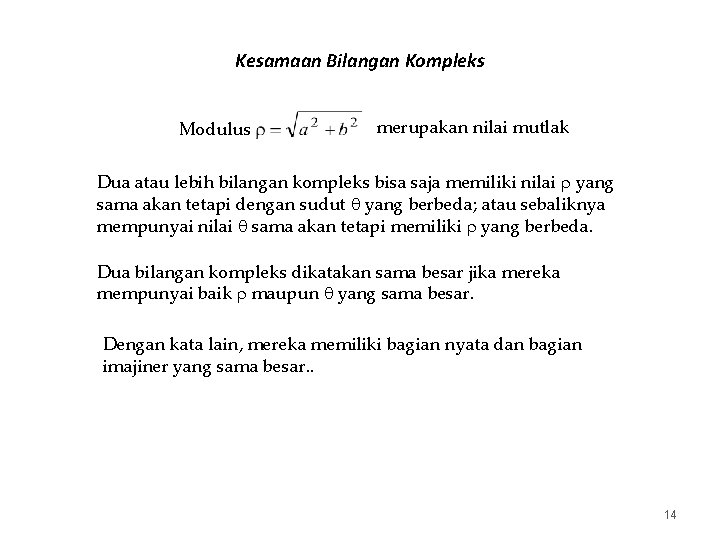 Kesamaan Bilangan Kompleks Modulus merupakan nilai mutlak Dua atau lebih bilangan kompleks bisa saja